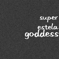 Goddess - Single by Super Estela album reviews, ratings, credits