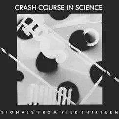 Signals from Pier Thirteen - EP by Crash Course In Science album reviews, ratings, credits