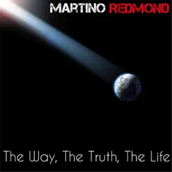 The Way, The Truth, The Life by Martino Redmond album reviews, ratings, credits