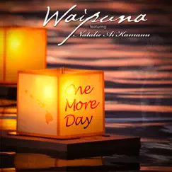 One More Day (feat. Natalie Ai Kamauu) - Single by Waipuna album reviews, ratings, credits