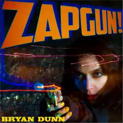 Zapgun! - EP by Bryan Dunn album reviews, ratings, credits