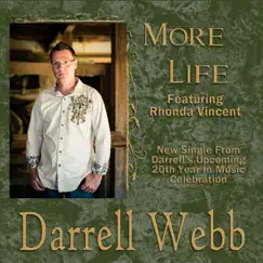 More Life (Single) [feat. Rhonda Vincent] - Single by The Darrell Webb Band album reviews, ratings, credits