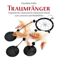 Traumfänger : Hypnotisch schamanische-indianische Musik by Dorothée Fröller album reviews, ratings, credits