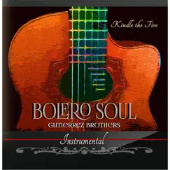 Kindle the Fire by Bolero Soul & Gutierrez Brothers album reviews, ratings, credits