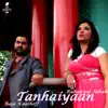 Tanhaiyaan - Single album lyrics, reviews, download