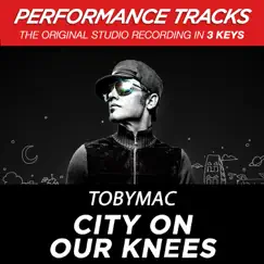 City On Our Knees (Radio Version) [Performance Tracks] - EP by TobyMac album reviews, ratings, credits