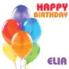 Happy Birthday Elia (Single) album lyrics, reviews, download