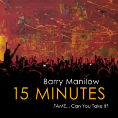 15 Minutes (Fame... Can You Take It?) by Barry Manilow album reviews, ratings, credits