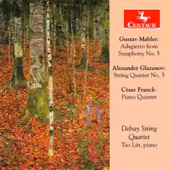 Mahler, Glazunov & Franck: Works for Piano Quintet & String Quartet by Delray String Quartet & Tao Lin album reviews, ratings, credits
