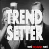 Trendsetter - Single album lyrics, reviews, download