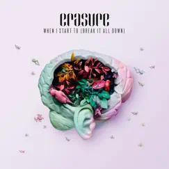 When I Start To (Break It All Down) - EP by Erasure album reviews, ratings, credits