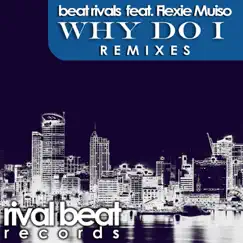 Why Do I (Remixes) [feat. Flexie Muiso] by Beat Rivals album reviews, ratings, credits