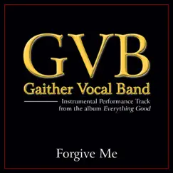 Forgive Me Performance Tracks - EP by Gaither Vocal Band album reviews, ratings, credits