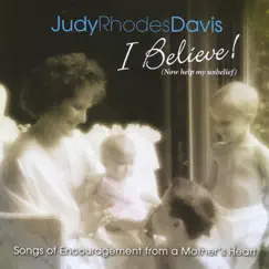 I Believe! (Now Help My Unbelief) by Judy Rhodes Davis album reviews, ratings, credits