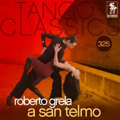 Tango Classics 325: A San Telmo by Roberto Grela album reviews, ratings, credits