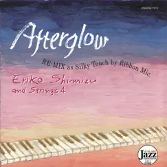 Afterglow Eriko Shimizu&Strings4 「RE-MIX as Silky Touch by Ribbon Mic」 by Eriko Shimizu album reviews, ratings, credits