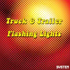 Flashing Lights - Single by Truck & Trailer album reviews, ratings, credits