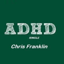 ADHD - Single by Chris Franklin album reviews, ratings, credits