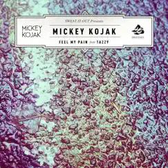 Feel My Pain (feat. Tazzy) [Remixes] - Single by Mickey Kojak album reviews, ratings, credits