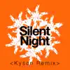 Silent Night (Kyson Remix) - Single album lyrics, reviews, download
