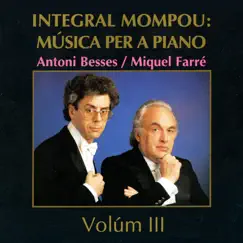 Integral Mompou: Música per a Piano - Vol. III by Antoni Besses & Miquel Farre album reviews, ratings, credits