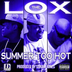 Summer Too Hot - Single by The LOX album reviews, ratings, credits