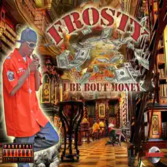 I Be Bout Money - Single by Frosty album reviews, ratings, credits