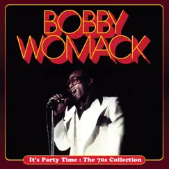 It's Party Time : The 70s Collection by Bobby Womack album reviews, ratings, credits