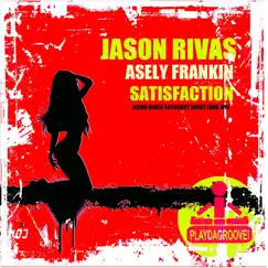 Satisfaction (Jason Rivas Saturday Night Funk Mix) - Single by Asely Frankin & Jason Rivas album reviews, ratings, credits
