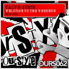 Welcome to the Weekend - Single by Cally & Juice album reviews, ratings, credits