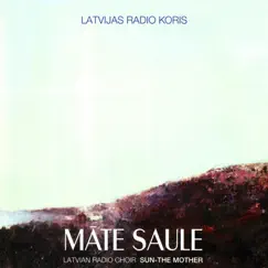 Māte Saule by Latvian Radio Choir, Pēteris Plakidis & Pēteris Vasks album reviews, ratings, credits