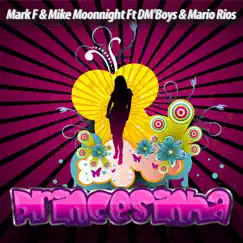 Princesinha Feat Dm'boys & Mario Rios - Single by Mark F. & Mike Moonnight album reviews, ratings, credits