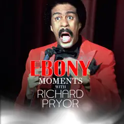 Richard Pryor Interviews with Ebony Moments (Live Interview) - Single by Richard Pryor album reviews, ratings, credits