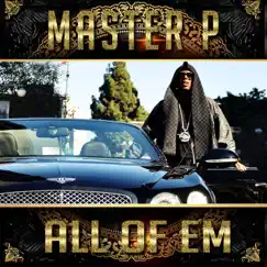 All of Em (feat. Alley Boy, Fat Trel, Howie T) - Single by Master P album reviews, ratings, credits