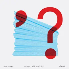 Whatsnext by Mehmet Ali Sanlıkol album reviews, ratings, credits