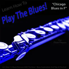 Learn How to Play the Blues! (Chicago Blues in F) [for Flute Players] Song Lyrics