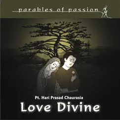 Parables of Passion - Love Devine (feat. Rakesh Chaurasia) by Pandit Hariprasad Chaurasia album reviews, ratings, credits