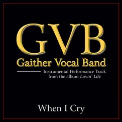 When I Cry (Performance Tracks) - EP by Gaither Vocal Band album reviews, ratings, credits