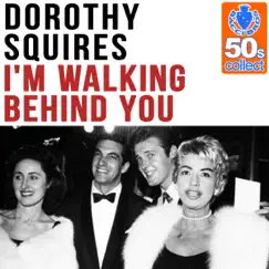 I'm Walking Behind You (Remastered) - Single by Dorothy Squires album reviews, ratings, credits