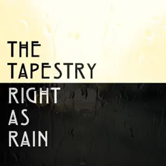 Right As Rain - Single by The Tapestry album reviews, ratings, credits
