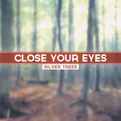 Close Your Eyes - Single by Silver Trees album reviews, ratings, credits