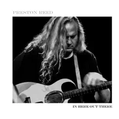 In Here Out There by Preston Reed album reviews, ratings, credits