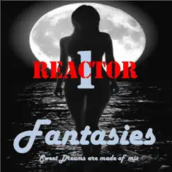 Fantasies (Sweet Dreams Are Made of This Mix) - Single by REACTOR 1 album reviews, ratings, credits