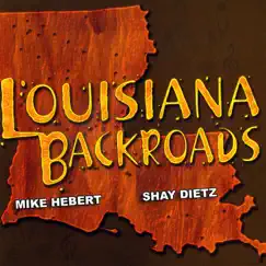 Louisiana Backroads (feat. Mike Hebert & Shay Dietz) by Louisiana Backroads album reviews, ratings, credits