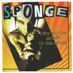 For All the Drugs in the World by Sponge album reviews, ratings, credits