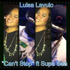 Can't Stop (feat. Supa Saa) - Single by Luisa Lavulo album reviews, ratings, credits
