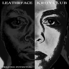 Wasted Potential - Single by Kroyclub & Leathrface album reviews, ratings, credits