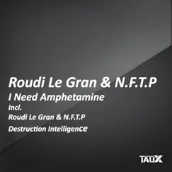 I Need Amphetamine - Single by Roudi Le Gran & N.F.T.P album reviews, ratings, credits