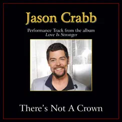 There's Not a Crown (Without a Cross) Performance Tracks - Single by Jason Crabb album reviews, ratings, credits