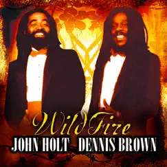 Wild Fire (2011 Reissue) by Dennis Brown & John Holt album reviews, ratings, credits